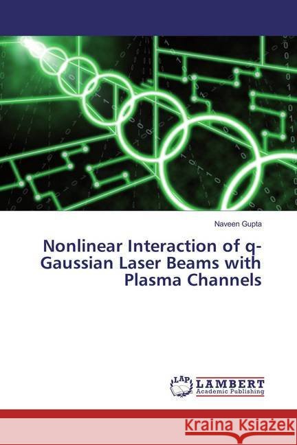 Nonlinear Interaction of q-Gaussian Laser Beams with Plasma Channels Gupta, Naveen 9786135801934