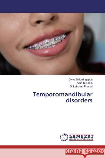 Temporomandibular disorders Siddalingappa, Divya; Urala, Arun S.; Prasad, G. Lakshmi 9786135803112