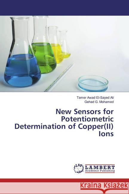 New Sensors for Potentiometric Determination of Copper(II) Ions Ali, Tamer Awad El-Sayed; Mohamed, Gehad G. 9786135814163