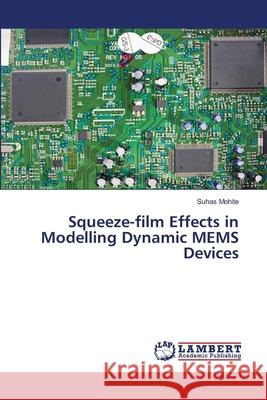 Squeeze-film Effects in Modelling Dynamic MEMS Devices Mohite, Suhas 9786135825930