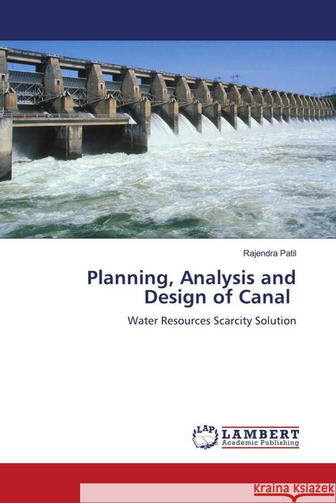 Planning, Analysis and Design of Canal Patil, Rajendra 9786135827156