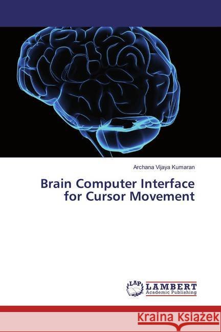 Brain Computer Interface for Cursor Movement Vijaya Kumaran, Archana 9786135832464