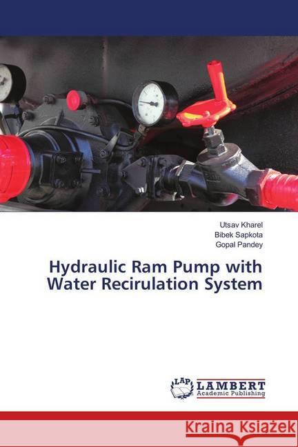 Hydraulic Ram Pump with Water Recirulation System Kharel, Utsav; Sapkota, Bibek; Pandey, Gopal 9786135844412