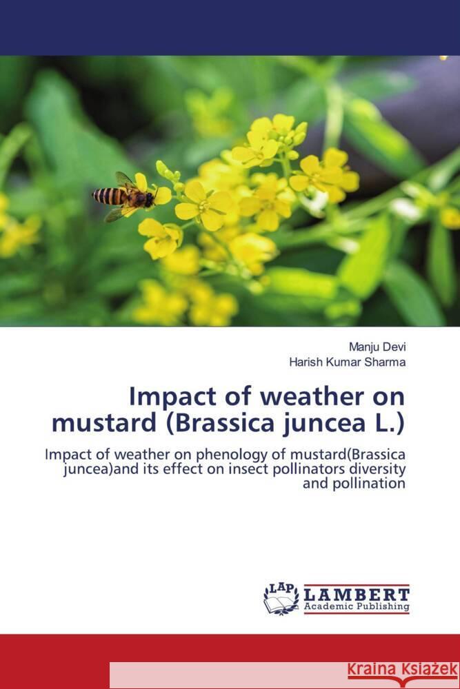 Impact of weather on mustard (Brassica juncea L.) Devi, Manju, Sharma, Harish Kumar 9786135978025