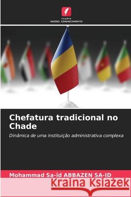 Chefatura tradicional no Chade ABBAZEN SA-ID, Mohammad Sa-îd 9786136285405 Edições Nosso Conhecimento