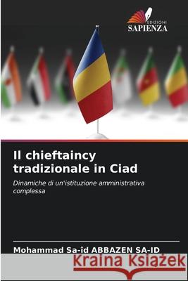Il chieftaincy tradizionale in Ciad ABBAZEN SA-ID, Mohammad Sa-îd 9786136285573 Edizioni Sapienza