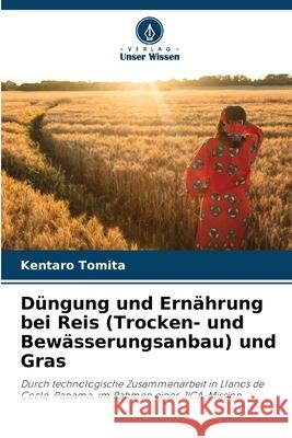 Düngung und Ernährung bei Reis (Trocken- und Bewässerungsanbau) und Gras Tomita, Kentaro 9786136346298