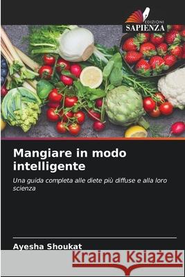 Mangiare in modo intelligente Shoukat, Ayesha 9786136348124