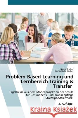Problem-Based-Learning und Lernbereich Training & Transfer Bischof, Nadja, Kocher, Gerhild Julia 9786136356747 AV Akademikerverlag