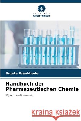 Handbuch der Pharmazeutischen Chemie Wankhede, Sujata 9786136371863