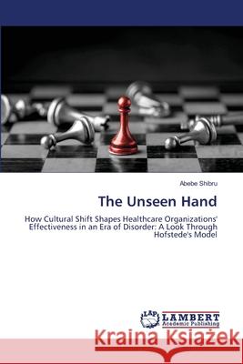 The Unseen Hand Shibru, Abebe 9786136372198