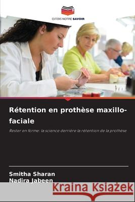 Rétention en prothèse maxillo-faciale Sharan, Smitha, Jabeen, Nadira 9786136408200 Editions Notre Savoir