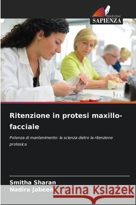 Ritenzione in protesi maxillo-facciale Sharan, Smitha, Jabeen, Nadira 9786136408521 Edizioni Sapienza