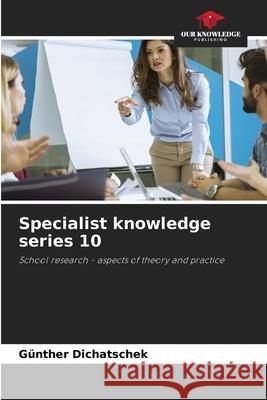 Specialist knowledge series 10 Dichatschek, Günther 9786136411873 Our Knowledge Publishing