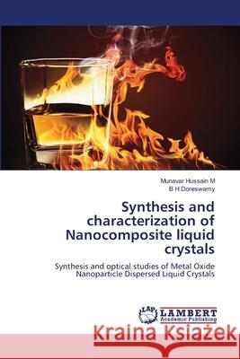 Synthesis and characterization of Nanocomposite liquid crystals Hussain M, Munavar, Doreswamy, B H 9786136412542 LAP Lambert Academic Publishing