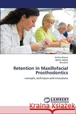 Retention in Maxillofacial Prosthodontics Smitha Sharan Nadira Jabeen Brunda K 9786136413198 LAP Lambert Academic Publishing