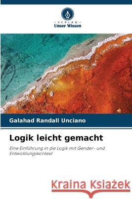 Logik leicht gemacht Unciano, Galahad Randall 9786136417769 Verlag Unser Wissen
