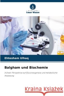 Balgham und Biochemie Ulhaq, Ehtesham 9786136421186 Verlag Unser Wissen
