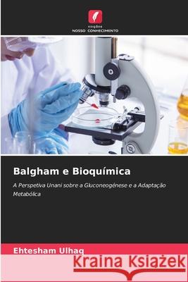 Balgham e Bioquímica Ulhaq, Ehtesham 9786136425412 Edições Nosso Conhecimento
