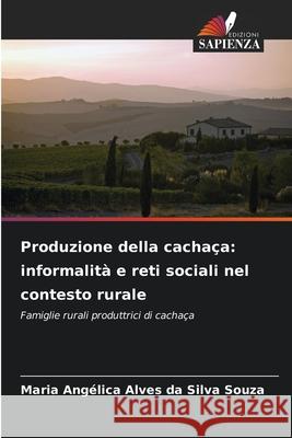 Produzione della cachaça: informalità e reti sociali nel contesto rurale Alves da Silva Souza, Maria Angélica 9786136428451