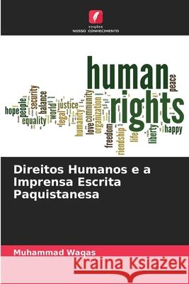 Direitos Humanos e a Imprensa Escrita Paquistanesa Waqas, Muhammad 9786136429205