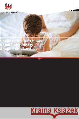 EFFETS DES GADGETS SUR LA PSYCHOLOGIE DE L'ENFANT Chunnu, Shailesh Kumar, Choudhary, Seema, Chhikara, Shagun 9786136431666