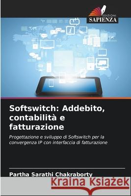 Softswitch: Addebito, contabilità e fatturazione Chakraborty, Partha Sarathi 9786136455037