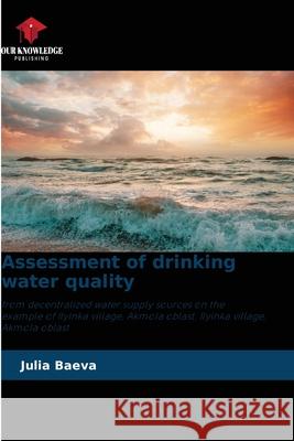 Assessment of drinking water quality Baeva, Julia 9786136456898 Our Knowledge Publishing