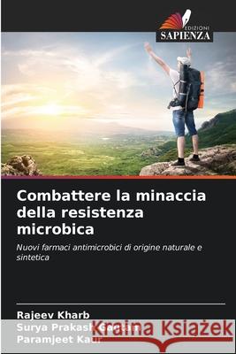 Combattere la minaccia della resistenza microbica Kharb, Rajeev, Gautam, Surya Prakash, Kaur, Paramjeet 9786136460925