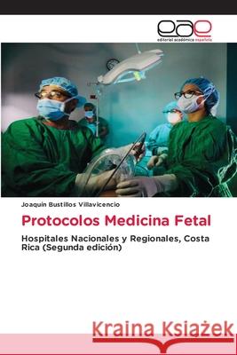 Protocolos Medicina Fetal Bustillos Villavicencio, Joaquín 9786136480404