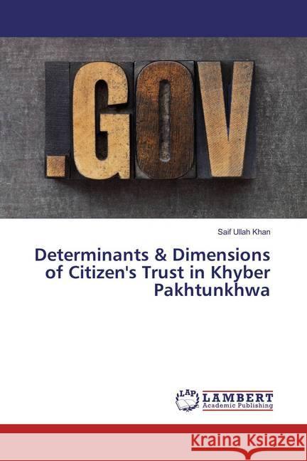 Determinants & Dimensions of Citizen's Trust in Khyber Pakhtunkhwa Khan, Saif Ullah 9786136942841