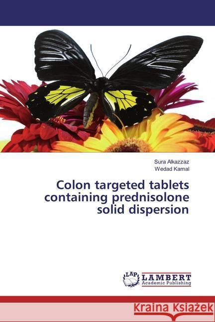 Colon targeted tablets containing prednisolone solid dispersion Alkazzaz, Sura; Kamal, Wedad 9786136987538 LAP Lambert Academic Publishing