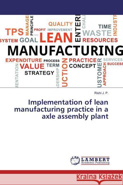 Implementation of lean manufacturing practice in a axle assembly plant J. P., Rishi 9786137084403 LAP Lambert Academic Publishing