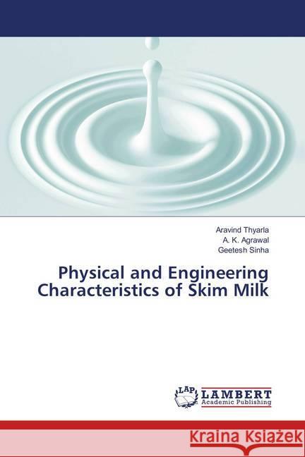 Physical and Engineering Characteristics of Skim Milk Thyarla, Aravind; Agrawal, A. K.; Sinha, Geetesh 9786137106266