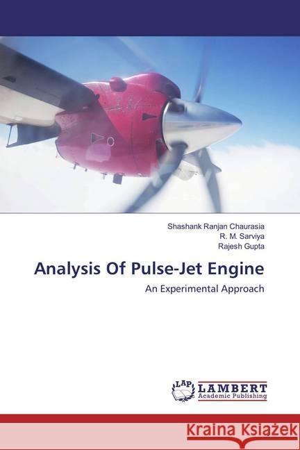 Analysis Of Pulse-Jet Engine : An Experimental Approach Chaurasia, Shashank Ranjan; Sarviya, R. M.; Gupta, Rajesh 9786137324165