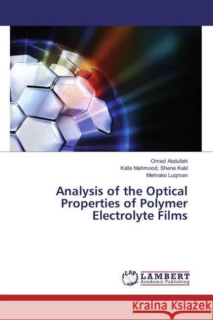Analysis of the Optical Properties of Polymer Electrolyte Films Abdullah, Omed; Shene Kakl, Kalle Mahmood,; Luqman, Mehrako 9786137327937 LAP Lambert Academic Publishing