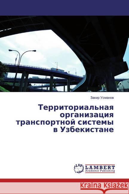 Territorial'naq organizaciq transportnoj sistemy w Uzbekistane Usmanov, Zakir 9786137328705 LAP Lambert Academic Publishing