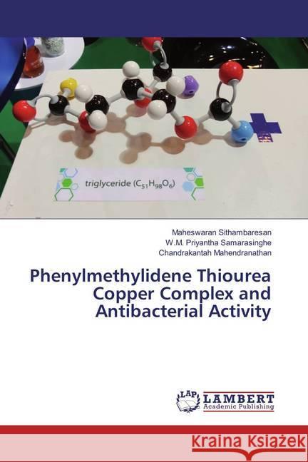 Phenylmethylidene Thiourea Copper Complex and Antibacterial Activity Sithambaresan, Maheswaran; Samarasinghe, W.M. Priyantha; Mahendranathan, Chandrakantah 9786137329092 LAP Lambert Academic Publishing