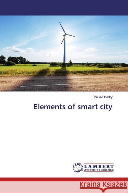 Elements of smart city Badry, Pallavi 9786137329726 LAP Lambert Academic Publishing