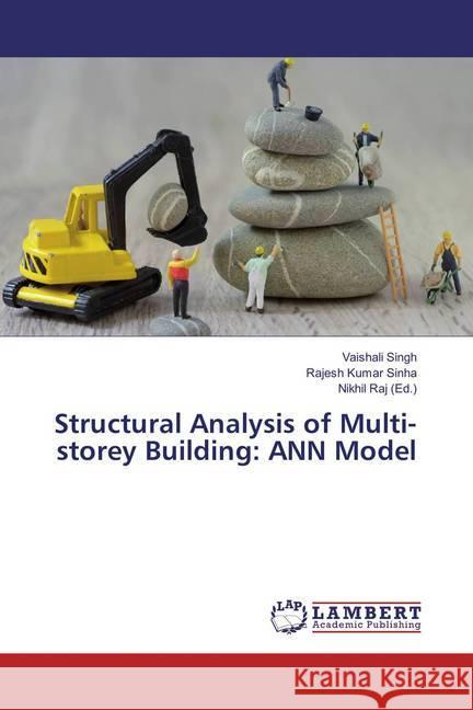 Structural Analysis of Multi-storey Building: ANN Model Singh, Vaishali; Sinha, Rajesh Kumar 9786137331088 LAP Lambert Academic Publishing