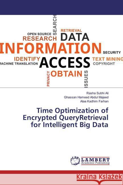 Time Optimization of Encrypted QueryRetrieval for Intelligent Big Data Ali, Rasha Subhi; Abdul Majeed, Ghassan Hameed; Farhan, Alaa Kadhim 9786137332931