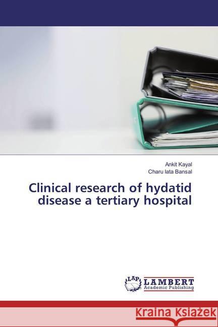 Clinical research of hydatid disease a tertiary hospital Kayal, Ankit; Bansal, Charu lata 9786137338513