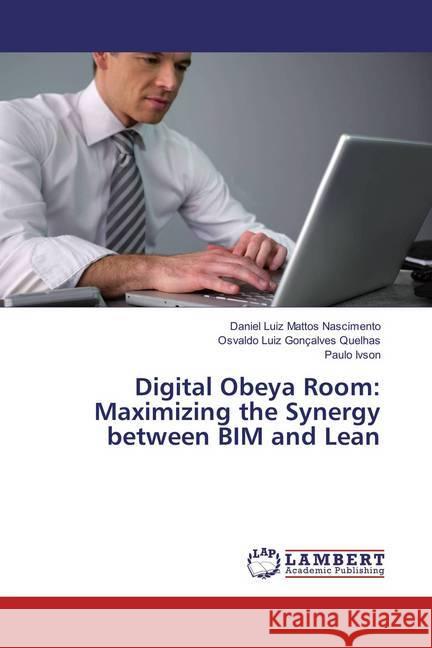 Digital Obeya Room: Maximizing the Synergy between BIM and Lean Mattos Nascimento, Daniel Luiz; Gonçalves Quelhas, Osvaldo Luiz; Ivson, Paulo 9786137338681