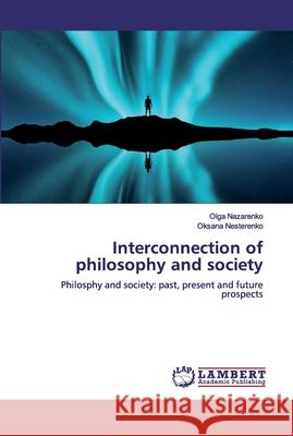 Interconnection of philosophy and society Nazarenko, Olga 9786137339367