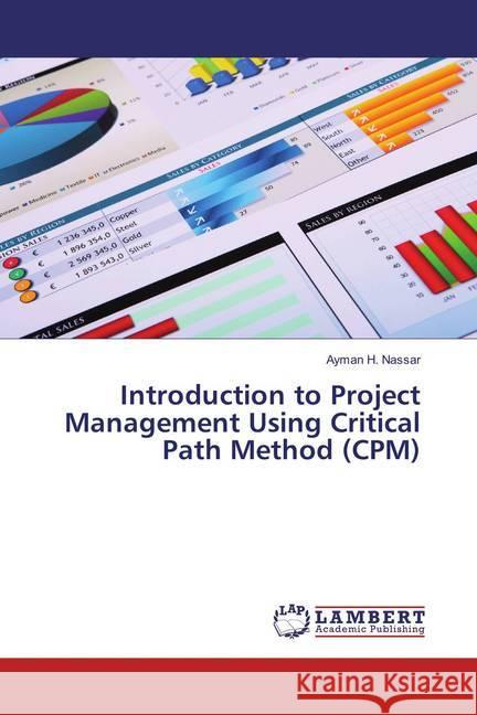 Introduction to Project Management Using Critical Path Method (CPM) Nassar, Ayman H. 9786137339817