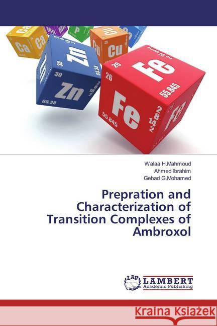 Prepration and Characterization of Transition Complexes of Ambroxol H.Mahmoud, Walaa; Ibrahim, Ahmed; G.Mohamed, Gehad 9786137339930