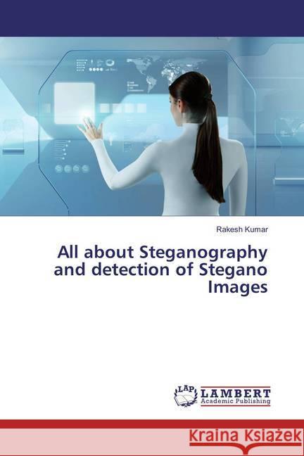 All about Steganography and detection of Stegano Images Kumar, Rakesh 9786137340370