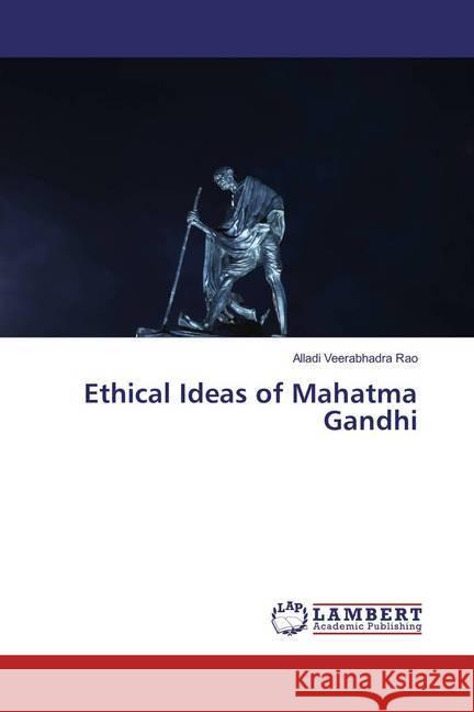 Ethical Ideas of Mahatma Gandhi Veerabhadra Rao, Alladi 9786137340516