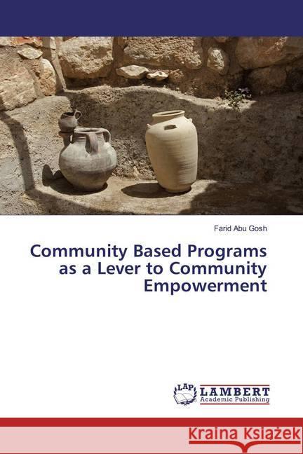 Community Based Programs as a Lever to Community Empowerment Abu Gosh, Farid 9786137342121