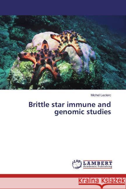Brittle star immune and genomic studies Leclerc, Michel 9786137344194 LAP Lambert Academic Publishing